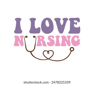 I Love Nursing, Nurse t-shirt, Nursing, Vector, nurse practitioner t shirt design template