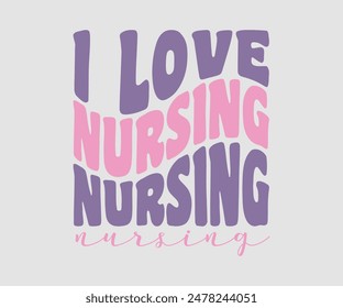 I Love Nursing, Nurse t-shirt, Nursing, Vector, nurse practitioner t shirt design template