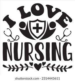 I Love Nursing t-shirt design vector file