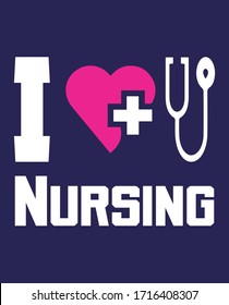 I Love Nursing T-Shirt – NURSE SHIRT  - Vector graphic, typographic poster, vintage, label, badge, logo, icon or t-shirt