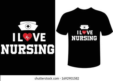 I love nursing- typography nurse quote t-shirt design 