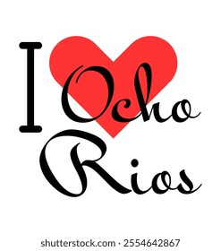 I love Ocho Rios, city of Jamaica. Hand drawn letters with red heart. Vector illustration lettering, modern design for print t shirt, banner, poster, sticker or label.