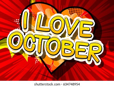 I Love October - Comic book style word on abstract background.