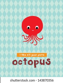 i love octopus