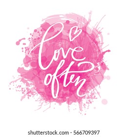 Love often. Happy Valentines day card. Watercolor elements and patterns, calligraphic quote isolated on white.Handwritten typographic poster, original hand made quote lettering.