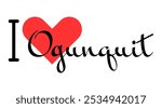 I love Ogunquit, city of United States. Hand drawn letters with red heart. Vector illustration lettering, modern design for print t shirt, banner, poster, sticker or label.