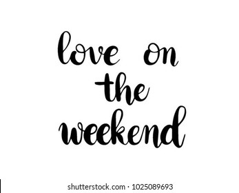 love on the weekend calligraphy hand lettering vector