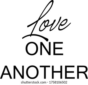 Love one another, Christian faith, Typography for print or use as poster, card, flyer or T Shirt