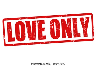 Love only grunge rubber stamp on white, vector illustration