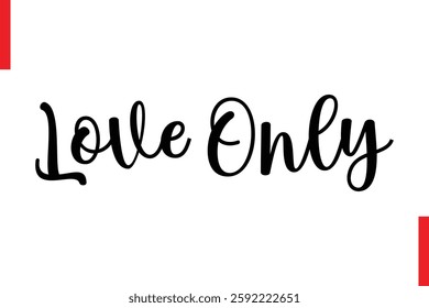 Love Only Love Saying Cursive Typography Text Lettering