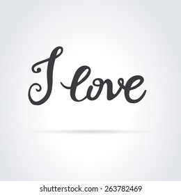 I love. Original custom hand lettering. Handmade calligraphy, vector. Illustration for logo, brochure and other printing projects.