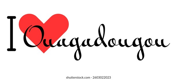 I love Ouagadougou, city of Burkina Faso. Hand drawn letters with red heart. Vector illustration lettering, modern design for print t shirt, banner, poster, sticker or label.