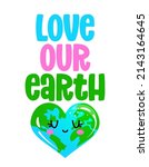 Love our Earth - Earth Day kawaii drawing with heart shape Earth. Poster or t-shirt textile graphic design. Beautiful illustration. Earth Day environmental Protection. Every year on April 22.