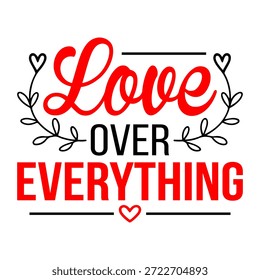 Amor sobre tudo Tipografia T-Shirt Design com negrito vermelho e preto, ilustração de coração romântico, estilo vintage Love Quote Graphic Tee para Dia dos Namorados e desgaste diário