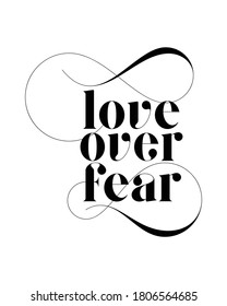 Love over fear. stylish Hand drawn typography poster design. Premium Vector