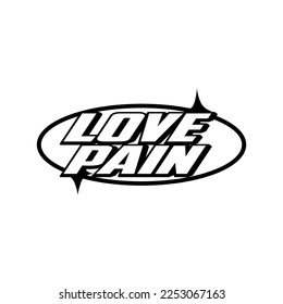 Love Pain 2 V47 Typography Patch Streetwear, Urban Design Black Colors Patch Commercial Use