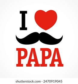 I love PAPA, sticker design. Slogan for Happy Father's day. Super dad or daddy for Fathers day ideas or Men's day. Papa is my superhero. Vector, best quotes motivation 