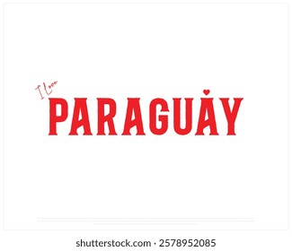 I love PARAGUAY, I love Paraguay typographic design with flag typography and heart on white background, Vector design of I love PARAGUAY, PARAGUAY National Day Design