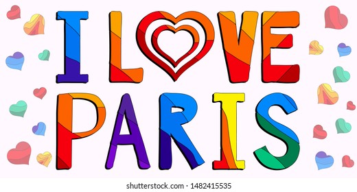 I love Paris - funny cartoon multicolored funny inscription and hearts. Paris is the capital and most populous city of France. For banners, posters, souvenir magnet and prints on clothing.