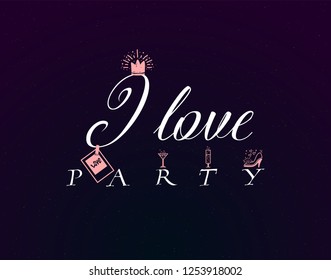 I love Party. Slogan about love, suitable as a Valentine's Day postcard and template t shirt