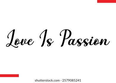 Love Is Passion Love typography text saying