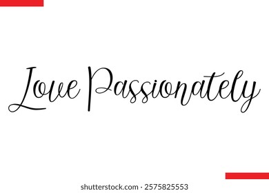 Love Passionately spirit quote modiren text typography