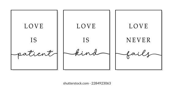 Love is patient, love is kind, love fails. Bible, religious vector quote. Typography christian print poster. Modern frame. Wall art sign for bedroom, wall decor. Set of 3 print.