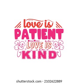 Love is patient love is kind Typography lettering for t shirt