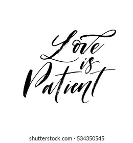 Love is patient postcard. Lettering for Valentines day. Ink illustration. Modern brush calligraphy. Isolated on white background. 