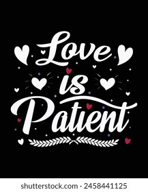 Love is patient tshirt design