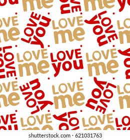 Love pattern. Abstract seamless girlish pattern with text Love you me. Romantic tender background. Vector illustration. Perfect for wrapping paper, textile, wallpaper.
