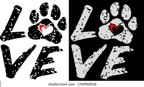 Love with paw print and heart. Dogs theme positive design for dog lovers. Animal lovers funny message.