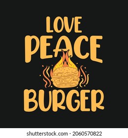 Love peace burger typography burger t shirt slogan and illustrations