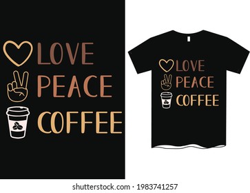 Love Peace Coffee T-Shirt Design