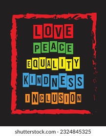 love peace equality kindness inclusion LGBT Design.
