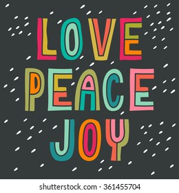 Love Peace Joy. Hand drawn vintage print with hand lettering. This illustration can be used as a print on t-shirts and bags or as a poster.  