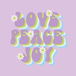 Love, Peace, Joy Motivational Slogan Design. Retro Groovy Vector Illustration 70s Style.
