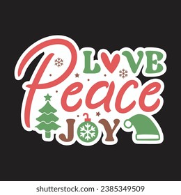 Love peace joy,Christmas ,Christmas sticker,Funny Christmas t-shirt design Bundle,Retro Christmas,Merry Christmas,Winter,Vector,Holiday and Santa,Cut Files Cricut,Silhouette,png