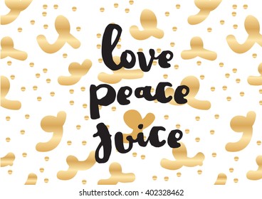Love peace juice inspirational inscription. Greeting card with calligraphy. Hand drawn lettering design. Photo overlay. Typography for banner, poster or apparel design. Vector typography.