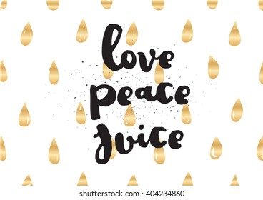 Love peace juice inspirational inscription. Greeting card with calligraphy. Hand drawn lettering design. Photo overlay. Typography for banner, poster or apparel design. Vector typography.