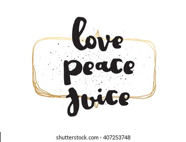 Love peace juice inspirational inscription. Greeting card with calligraphy. Hand drawn lettering design. Photo overlay. Typography for invitation, banner, poster or clothing design. Vector quote
