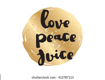 Love peace juice inspirational inscription. Greeting card with calligraphy. Hand drawn lettering design. Photo overlay. Typography for invitation, banner, poster or clothing design. Vector quote