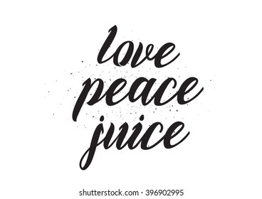 Love peace juice positive inscription. Greeting card with calligraphy. Hand drawn lettering design. Photo overlay. Typography for banner, poster or apparel design. Isolated vector element.