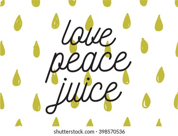 Love peace juice positive inscription. Greeting card with calligraphy. Hand drawn lettering design. Photo overlay. Typography for banner, poster or apparel design. Isolated vector element.