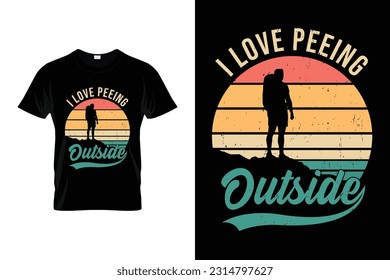 I Love Peeing Outside Funny Hiking T shirt Design for Hikers and Hiking Lovers