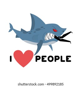 I love people. Shark eats man. Wild sea predator and male. like to eat men. Heart and marine animals
