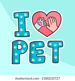 I love Pet. I love my pet. Symbolic inscription. Icon. Vector illustration.