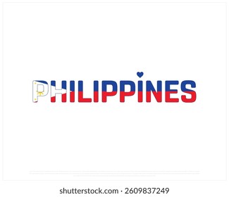I love PHILIPPINES, I love PHILIPPINES typographic design with flag typography and heart on white background, Vector design of I love PHILIPPINES, PHILIPPINES National Day Design