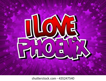 I love Phoenix - Comic book style word