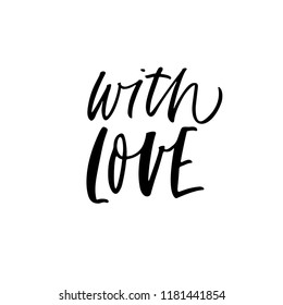 With love phrase handwritten with a calligraphic brush. Ink illustration. Modern brush calligraphy. Isolated on white background.
